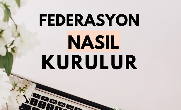 Federasyon Nasıl Kurulur